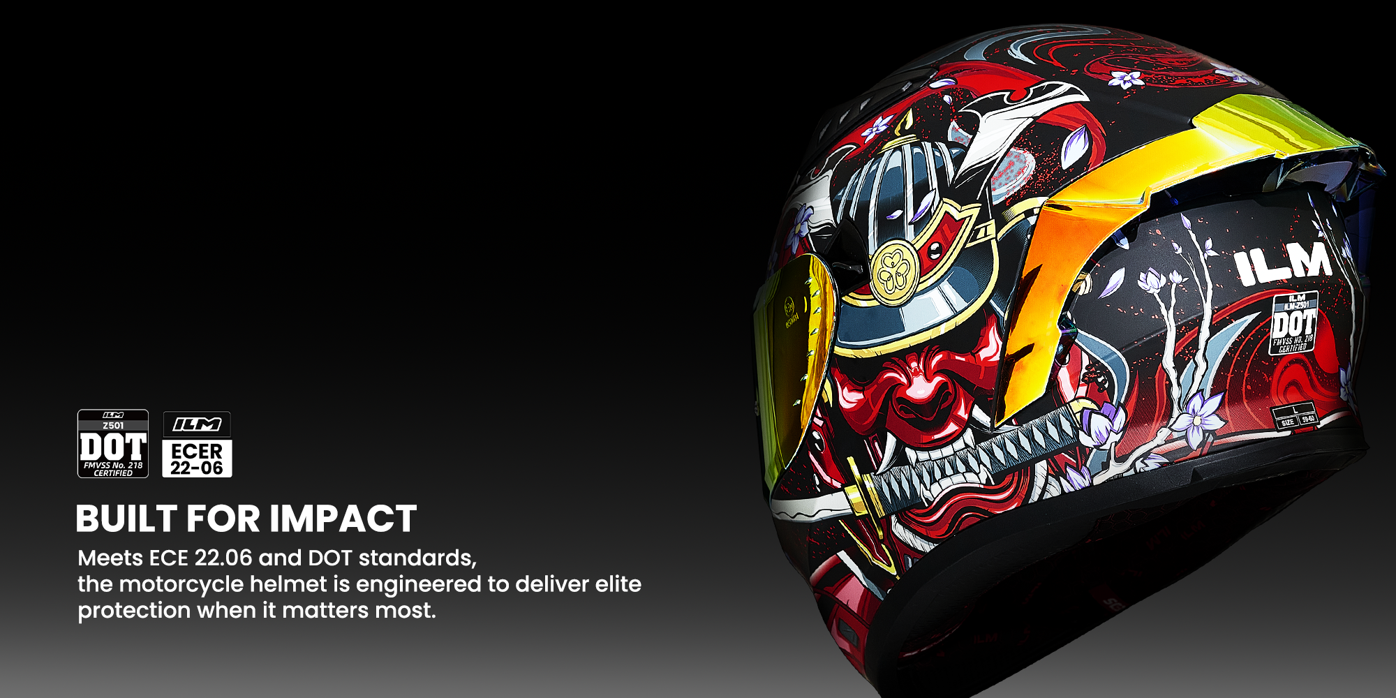 BUILT FOR IMPACT
Meets ECE 22.06 and DOT standards, the motorcycle helmet is engineered to deliver elite protection when it matters most.